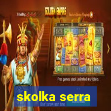 skolka serra